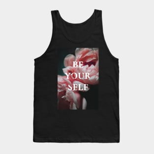 Be yourself, motivational flowers Tank Top